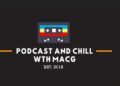 Podcast and Chill with MacG