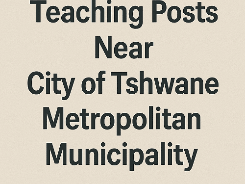 Teaching Posts Near City of Tshwane Metropolitan Municipality