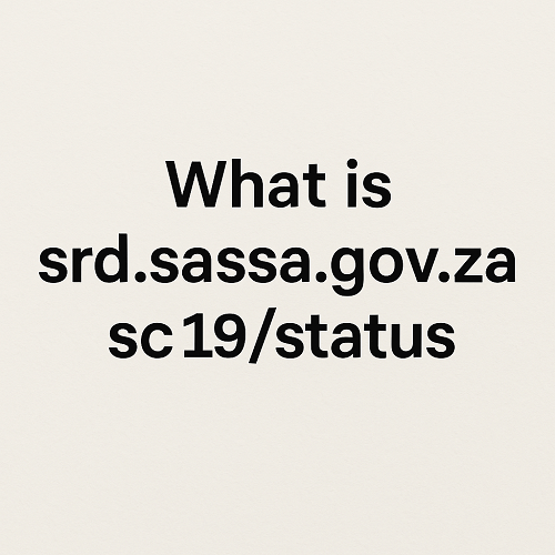 What is srd.sassa.gov.za/sc19/status