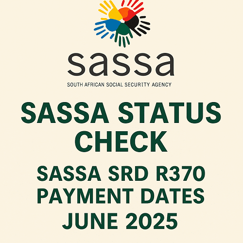 SASSA Status Check - SASSA SRD R370 Payment Dates June 2025